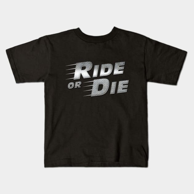 Ride Or Die Kids T-Shirt by NotoriousMedia